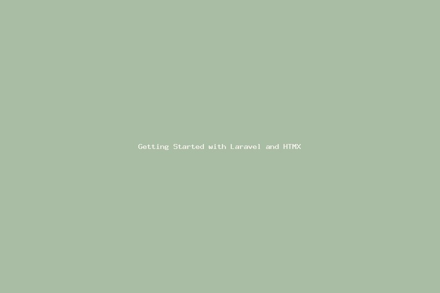 Getting Started with Laravel and HTMX